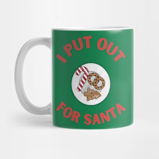 I put out for Santa Mug